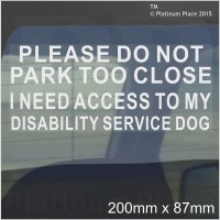 I Need Access to my Disability Service Dog-Please Do Not Park Too Close-Disabled Window Sticker for Car,Van,Truck,Vehicle.Disability,Mobility Self Adhesive Vinyl Sign Handicapped Logo Sign Handicapped Logo 